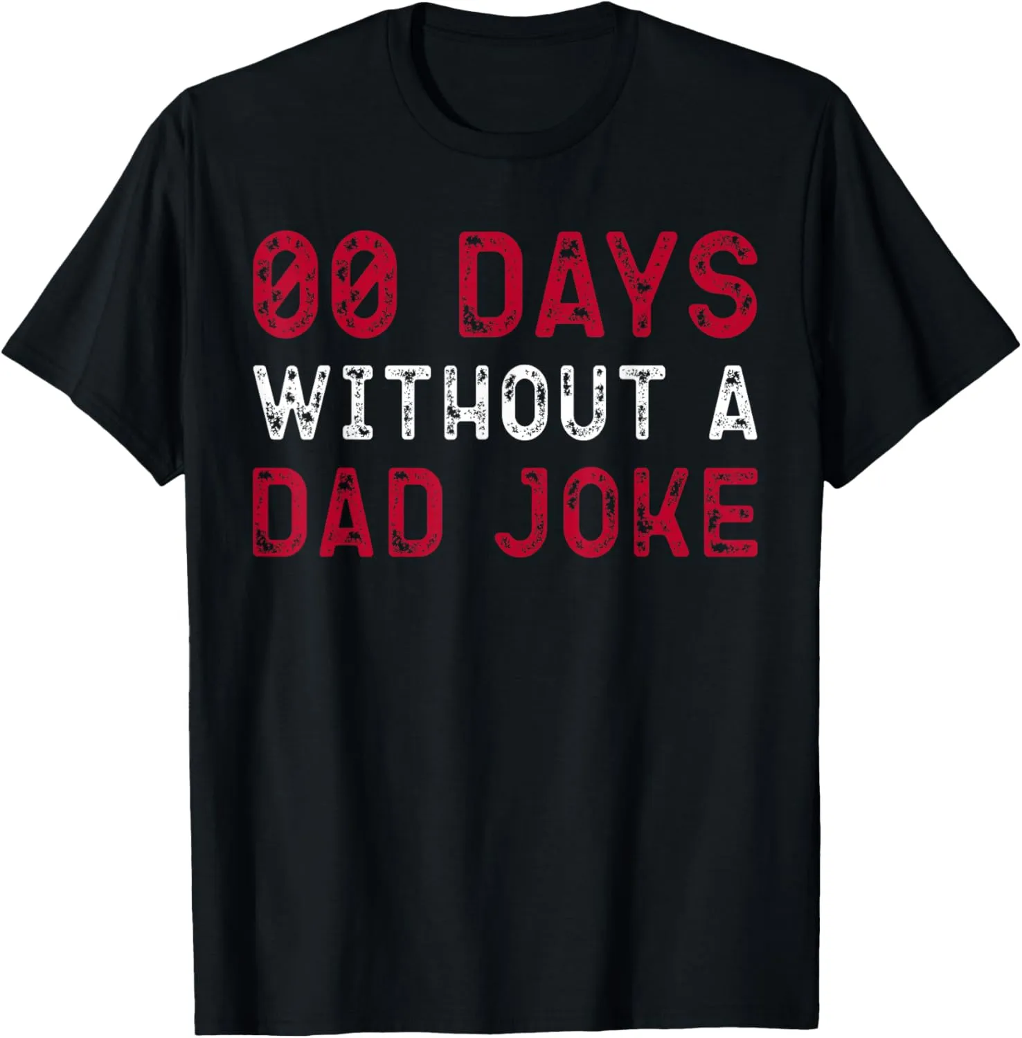 00 Days Without A Dad Joke Funny Father's Day Humor T-Shirt