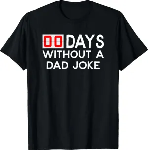 00 (Zero) Days without a bad dad joke - Father's Day T-Shirt
